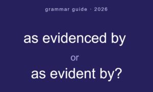 As Evidenced By or As Evident By: Which Is Correct? (2026 Guide)