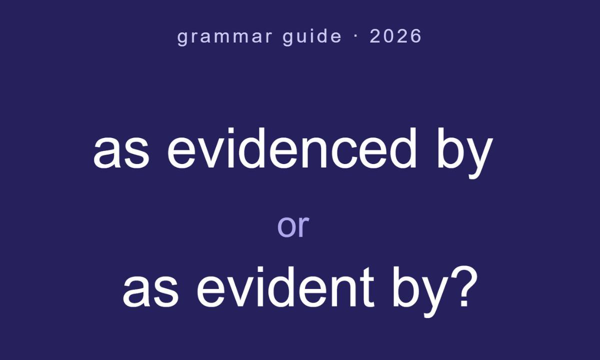 As Evidenced By or As Evident By: Which Is Correct? (2026 Guide)