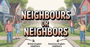 Neighbours or Neighbors